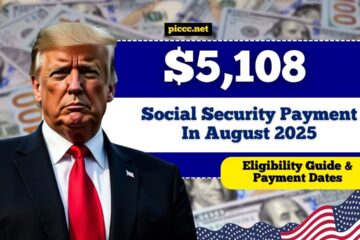 $5,108 Social Security Payment In August 2025- Complete Eligibility Guide & Payment Dates