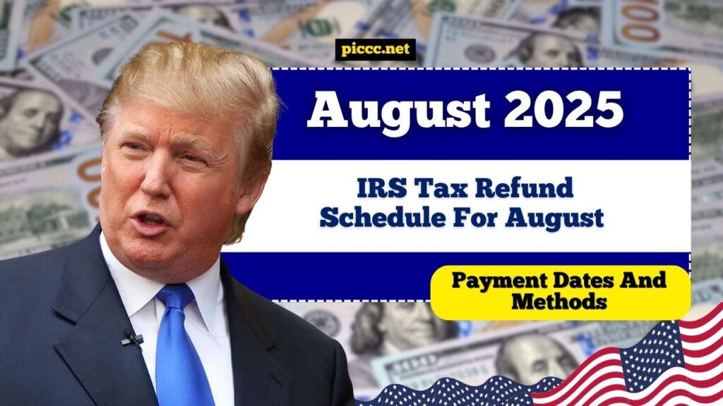 IRS Tax Refund Schedule For August 2025 – Payment Dates And Methods