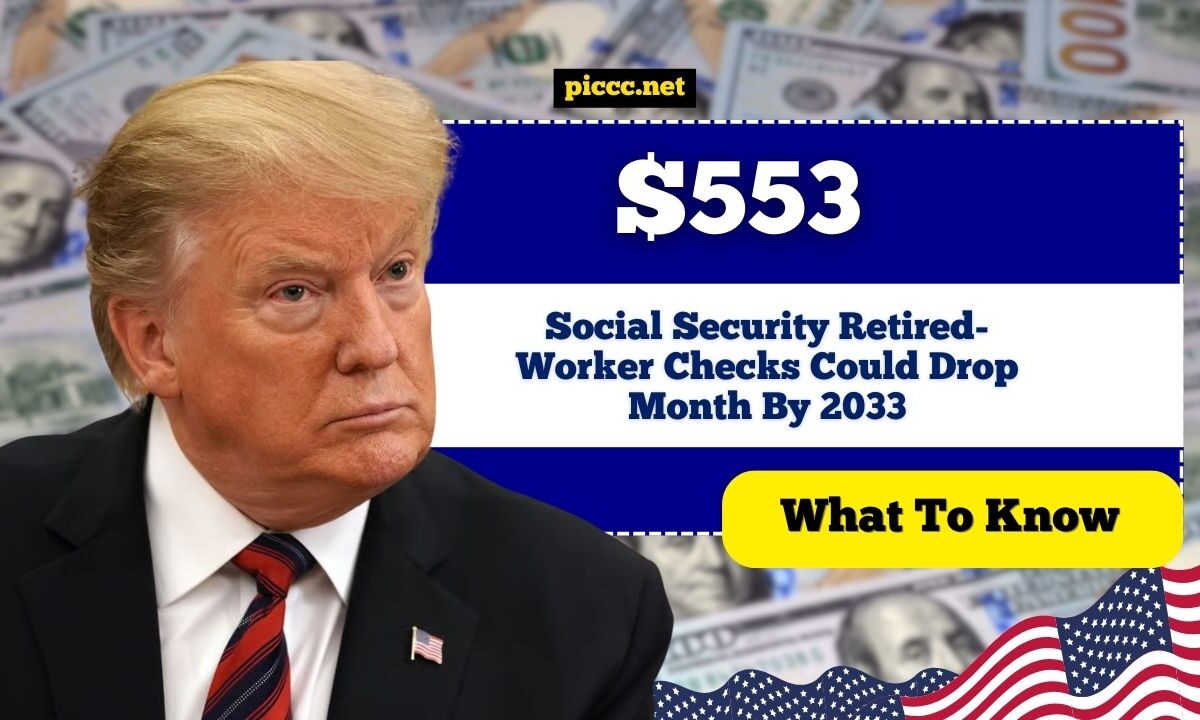 Social Security Retired-Worker Checks Could Drop $553/Month By 2033 — What To Know