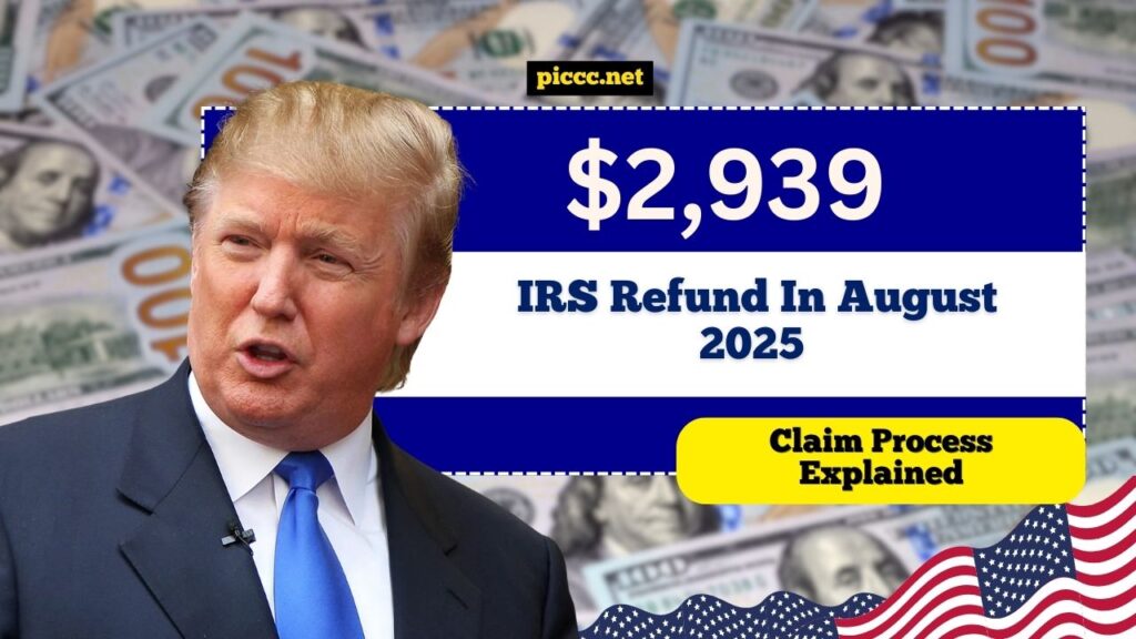 $2,939 IRS Refund In August 2025 – Eligibility, Schedule & Claim Process Explained