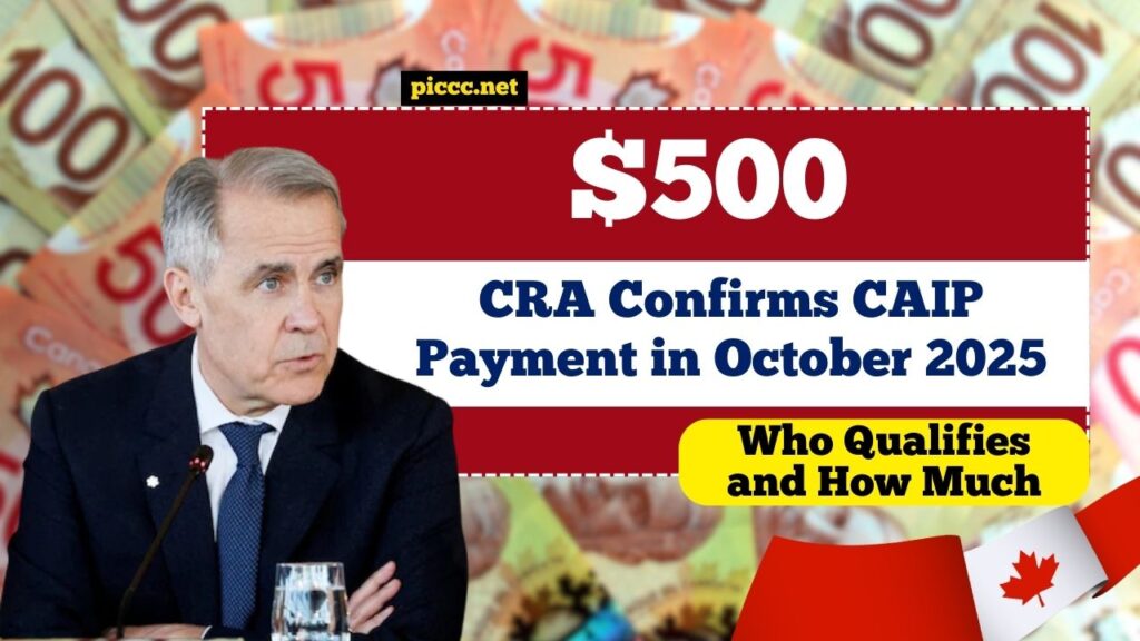 CRA Confirms $500 CAIP Payment in October 2025, Check Who Qualifies and How Much You’ll Get
