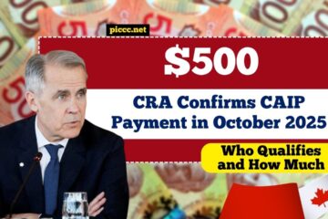 CRA Confirms $500 CAIP Payment in October 2025, Check Who Qualifies and How Much You’ll Get