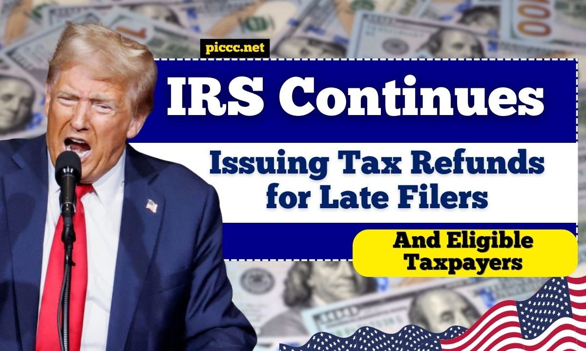 IRS Continues Issuing Tax Refunds for Late Filers and Eligible Taxpayers